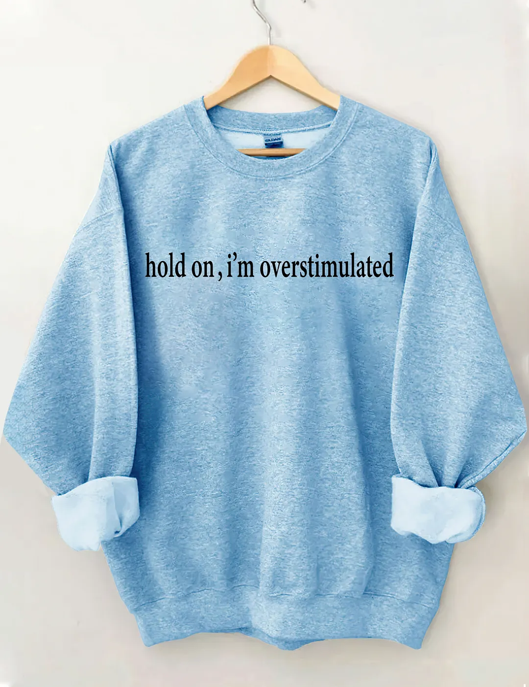 Hold On I'm Overstimulated Sweatshirt