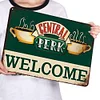 Central Perk WELCOME - Vintage Metal Signs - 20*30cm/30*40cm