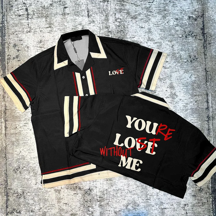 "YOU LOVE ME,YOU'RE LOST WITHOUT ME" Trendy Shirt