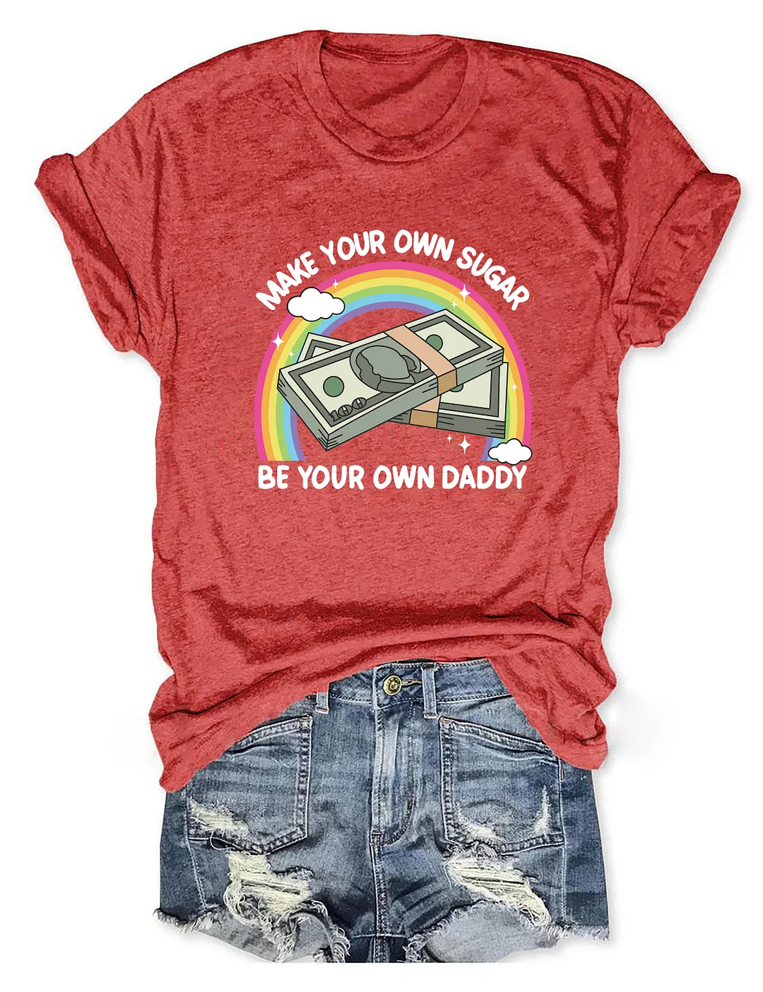 Make Your Own Sugar Be Your Own Daddy T-shirt