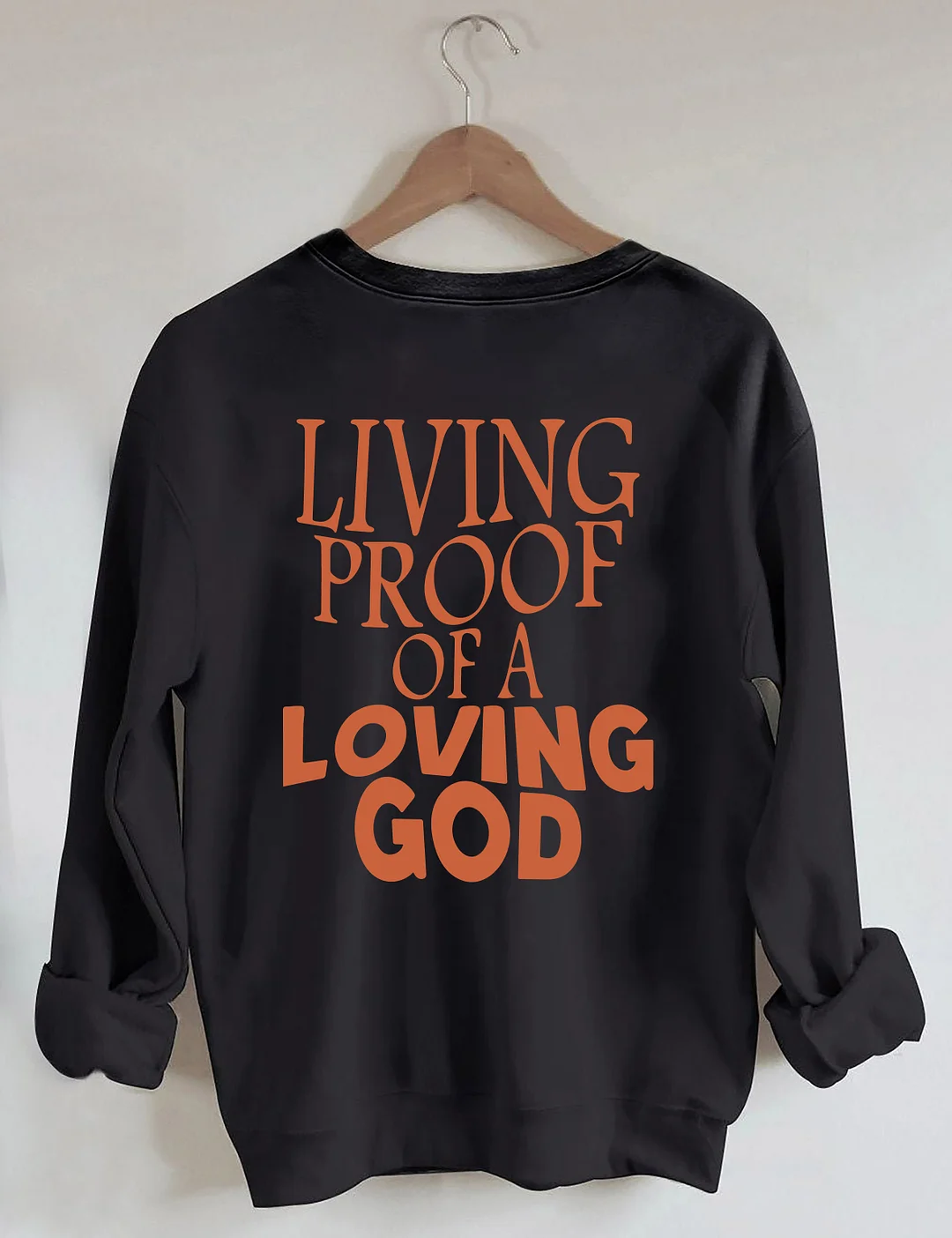 Living Proof Of A Loving God Sweatshirt