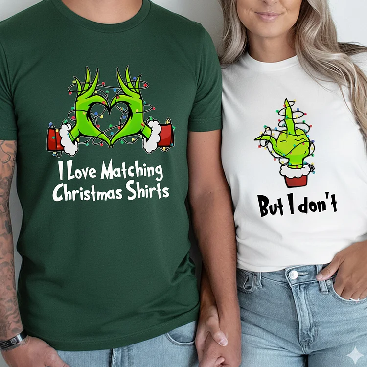 I Love Matching Christmas Shirts But I Don't Couples T-Shirt,Crewneck, Hoodie For Gift