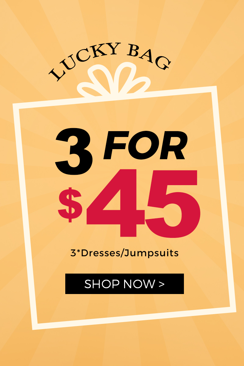 Lucky Bag-3 Random Dresses Or Jumpsuits Or Pants Or Swimwears Y B c 1o 3 FOR 549 *DressesJumpsuits SHOP NOW 
