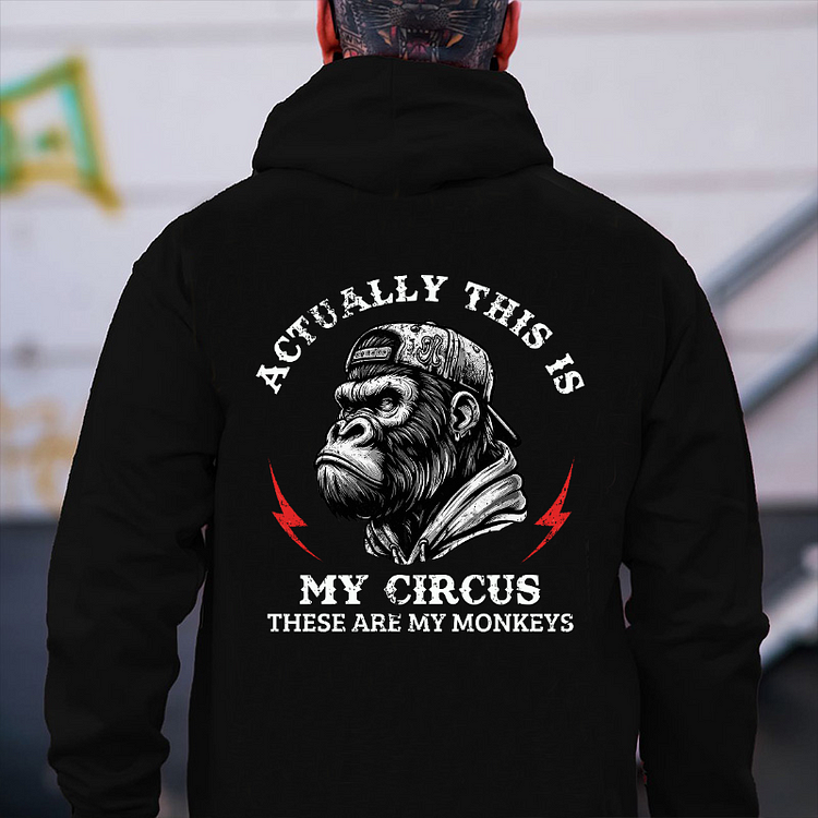 "Actually This Is My Circus These Are My Monkeys" Hoodie