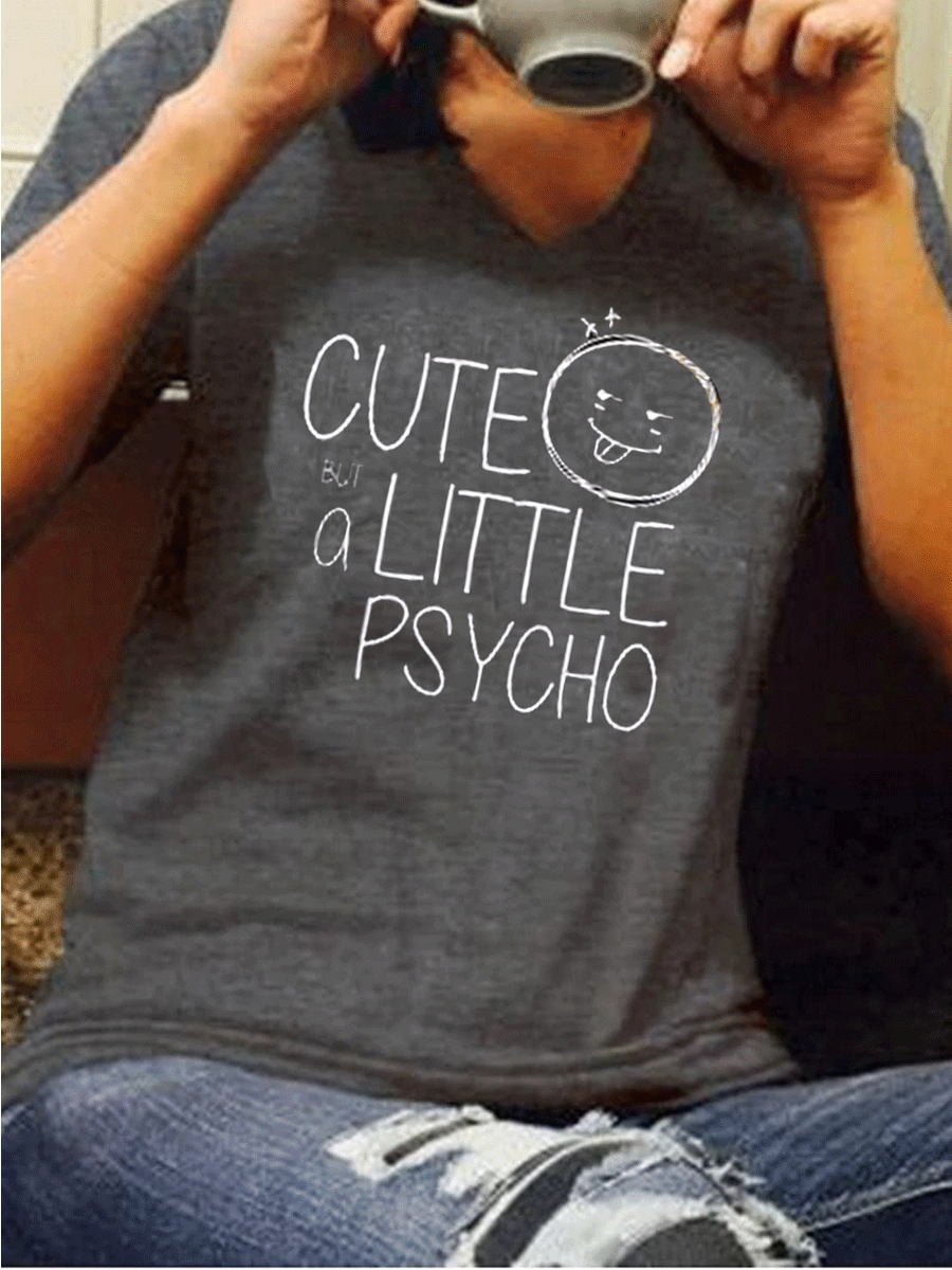 CUTE BUT A LITTLE PSYCHO Graphic T-shirt
