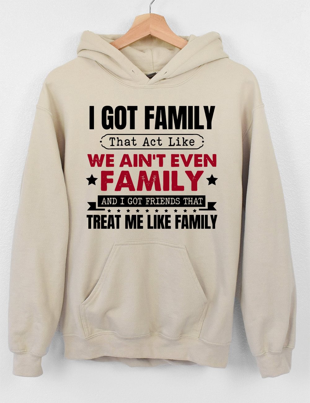 I Got Family That Act Like We Ain't Even Family Hoodie