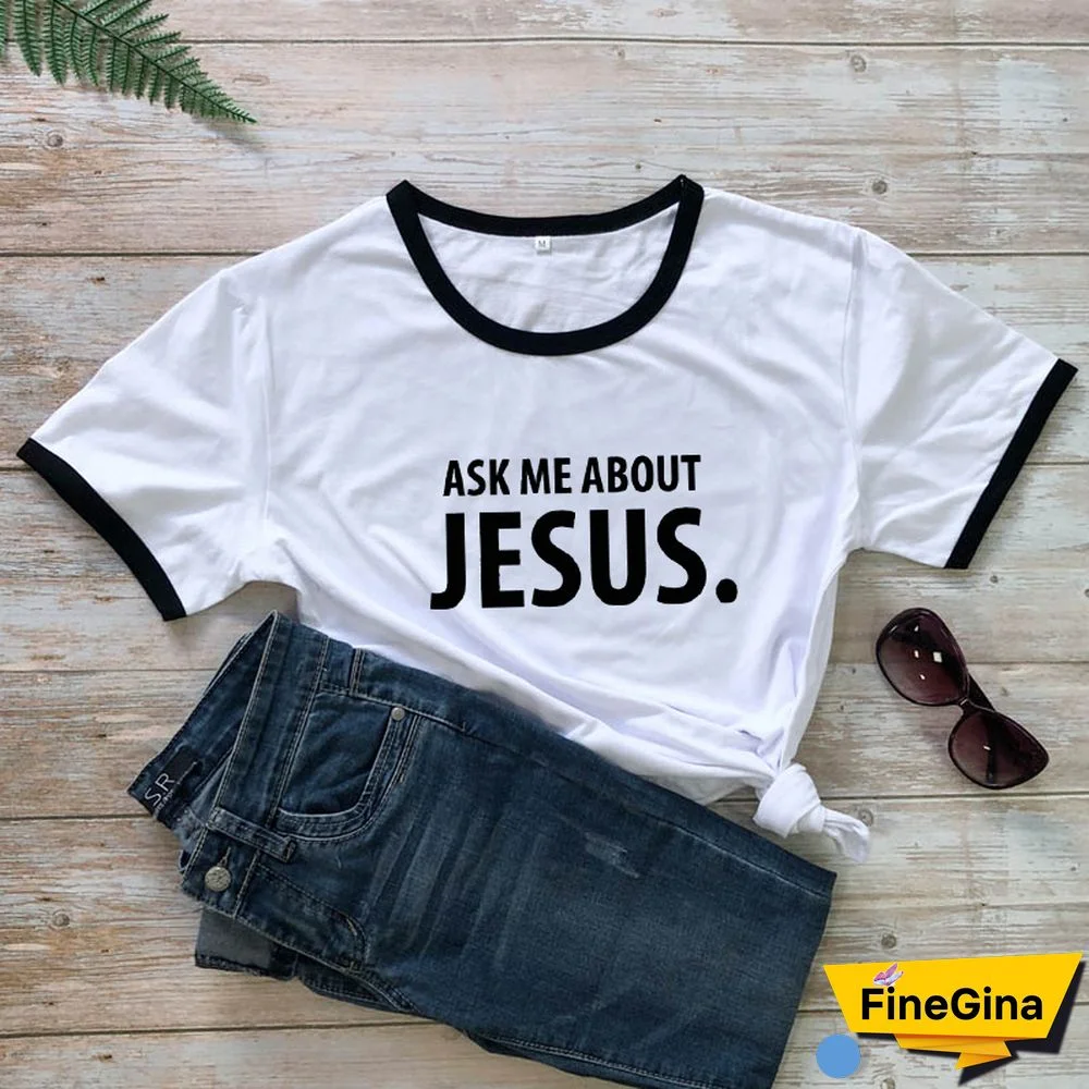 Ask Me About Jesus T-shirt Scripture Christian Church Tshirt Funny Women Short Sleeve Religion Faith Top Tee Shirt Drop Shipping