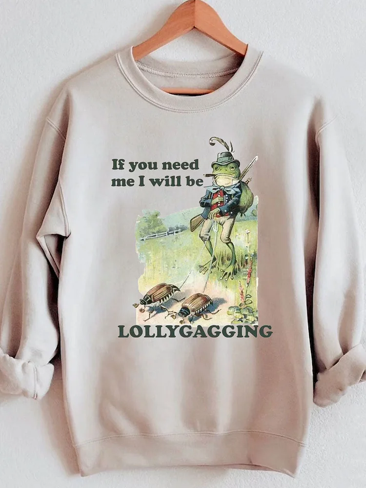 So, if you're lollygagging. 