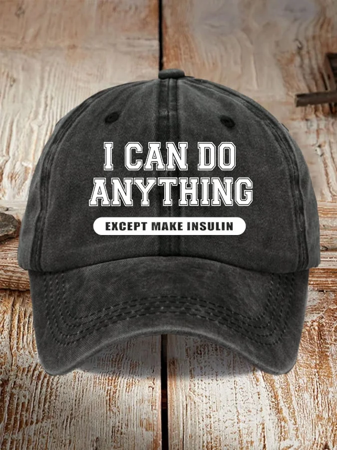 I Can Do Anything Except Make Insulin Print Baseball Cap socialshop