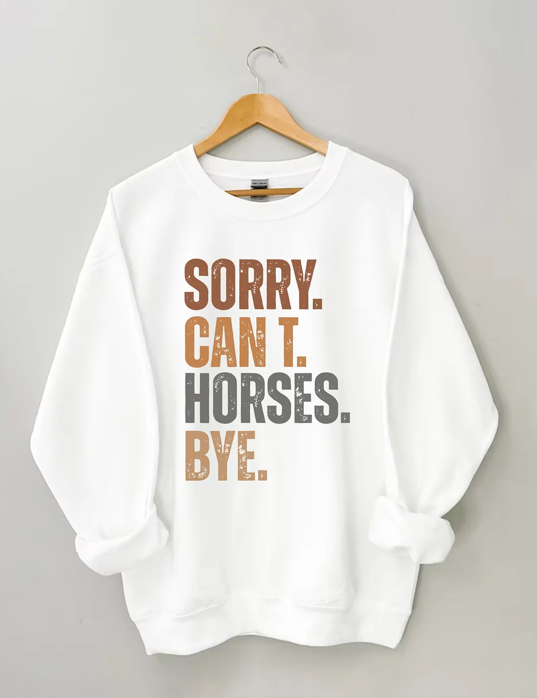 Sorry Can't Horses Bye Sweatshirt