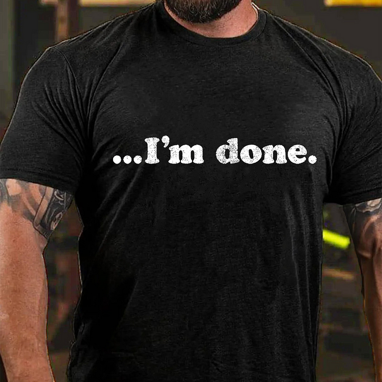I'm Done Funny T-shirt socialshop