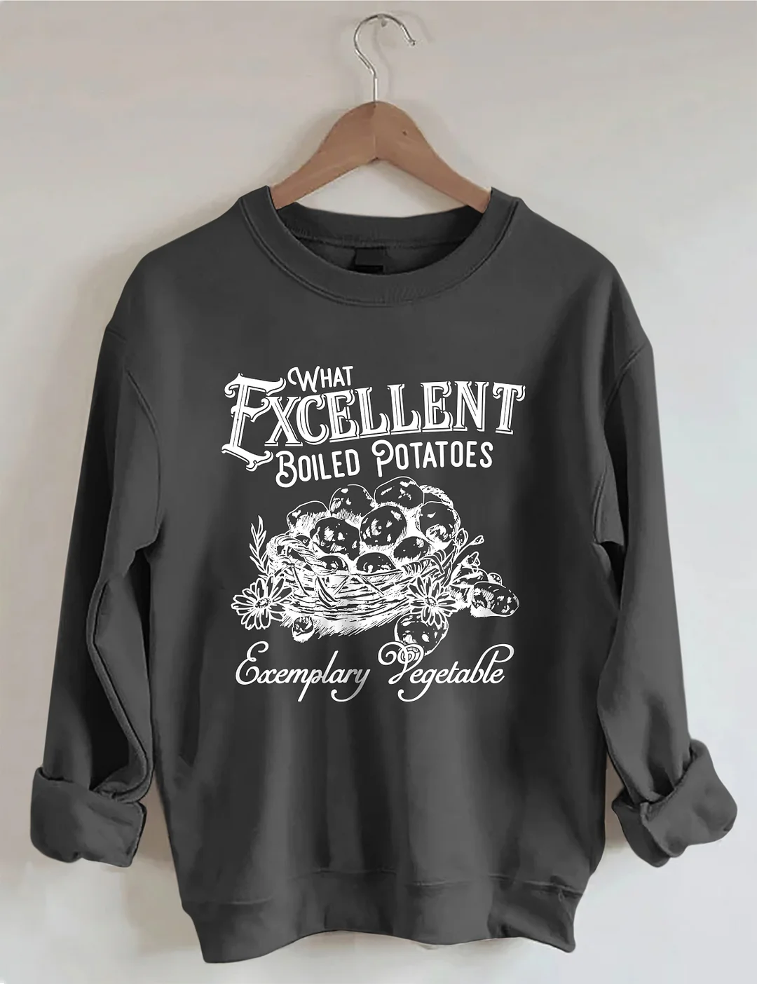 What Excellent Boiled Potatoes Sweatshirt