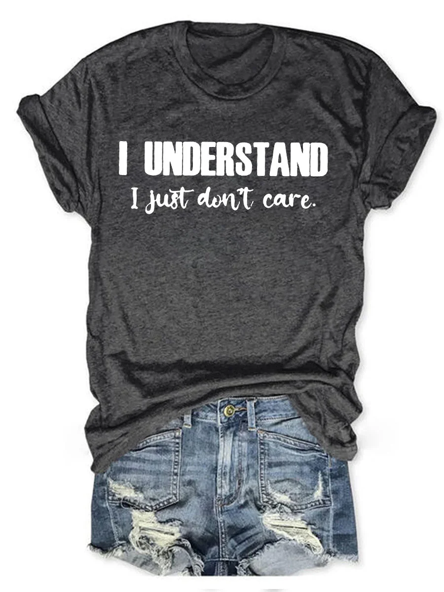 I Understand I Just Don't Care T-shirt