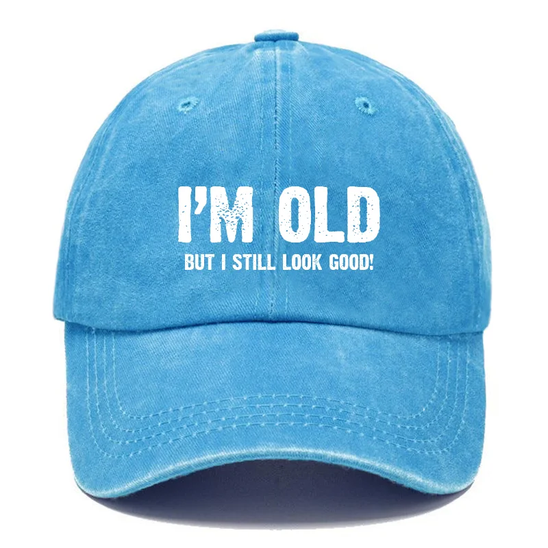 I'm Old But I Still Look Good Funny Saying Hats ctolen