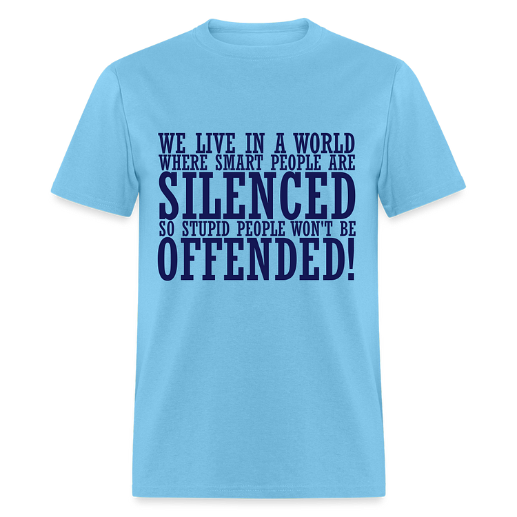 We live in a world where smart people are silenced Classic T-Shirt