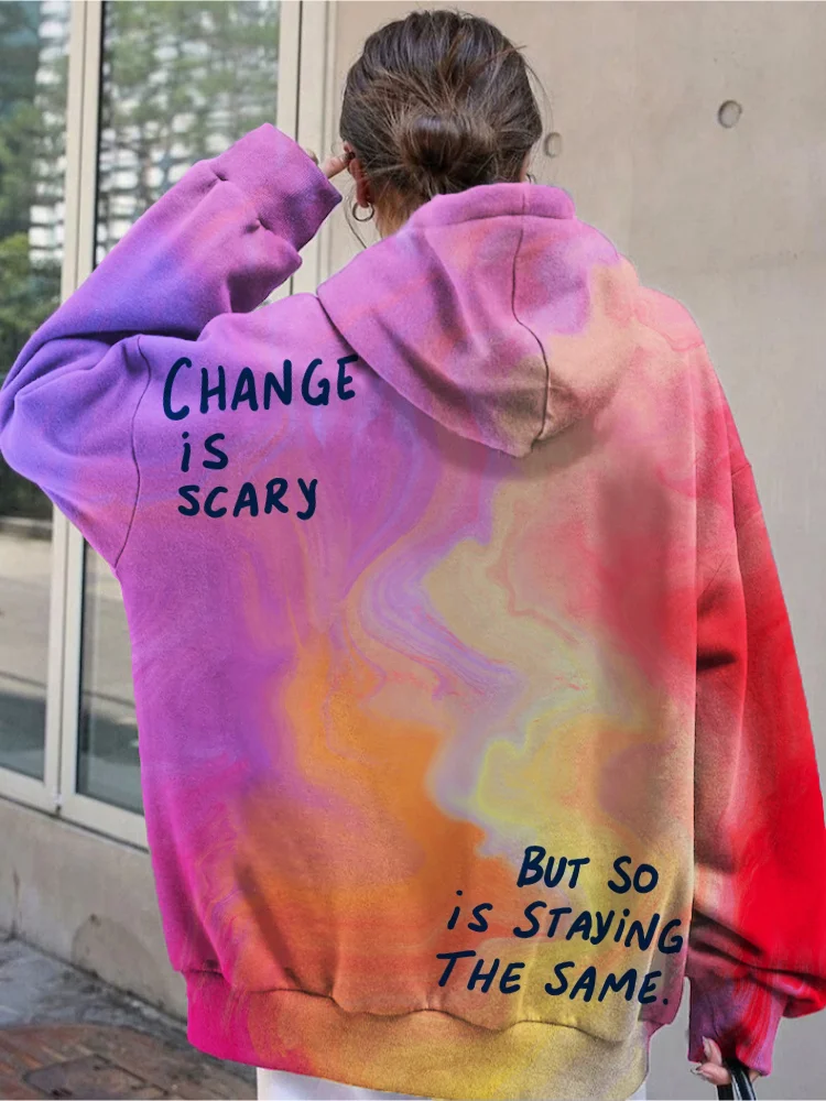 Change Is Scary But So Is Staying the Same Hoodie