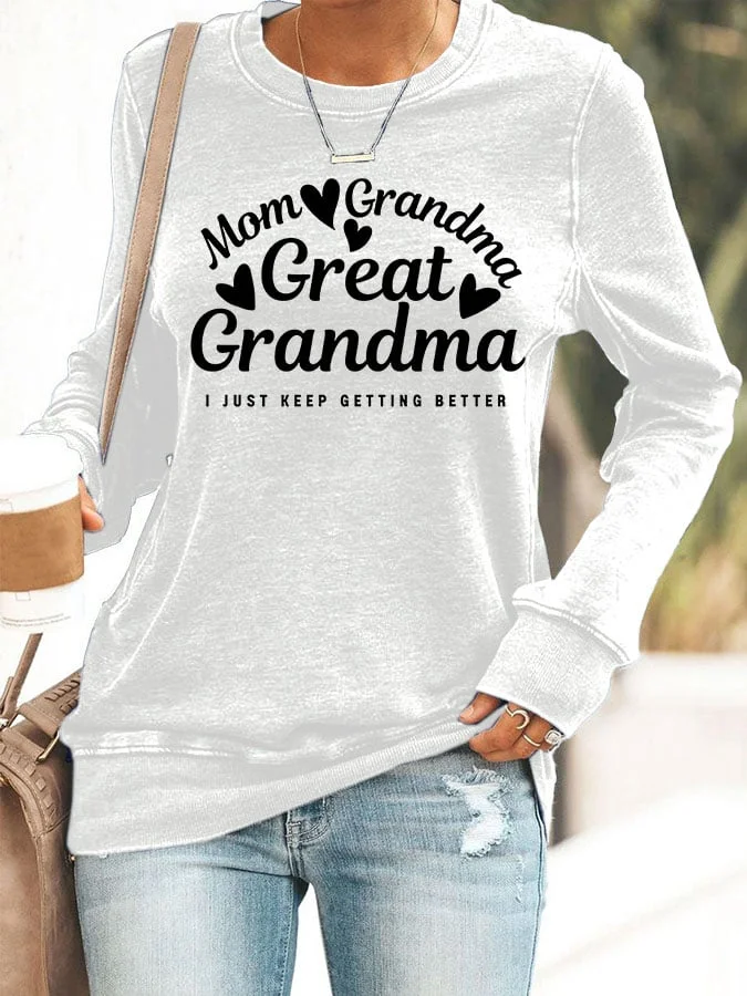 Women's Slogans Mom Grandma Grandma Great I Just Keep Getting Better Long Sleeve Sweatshirt socialshop