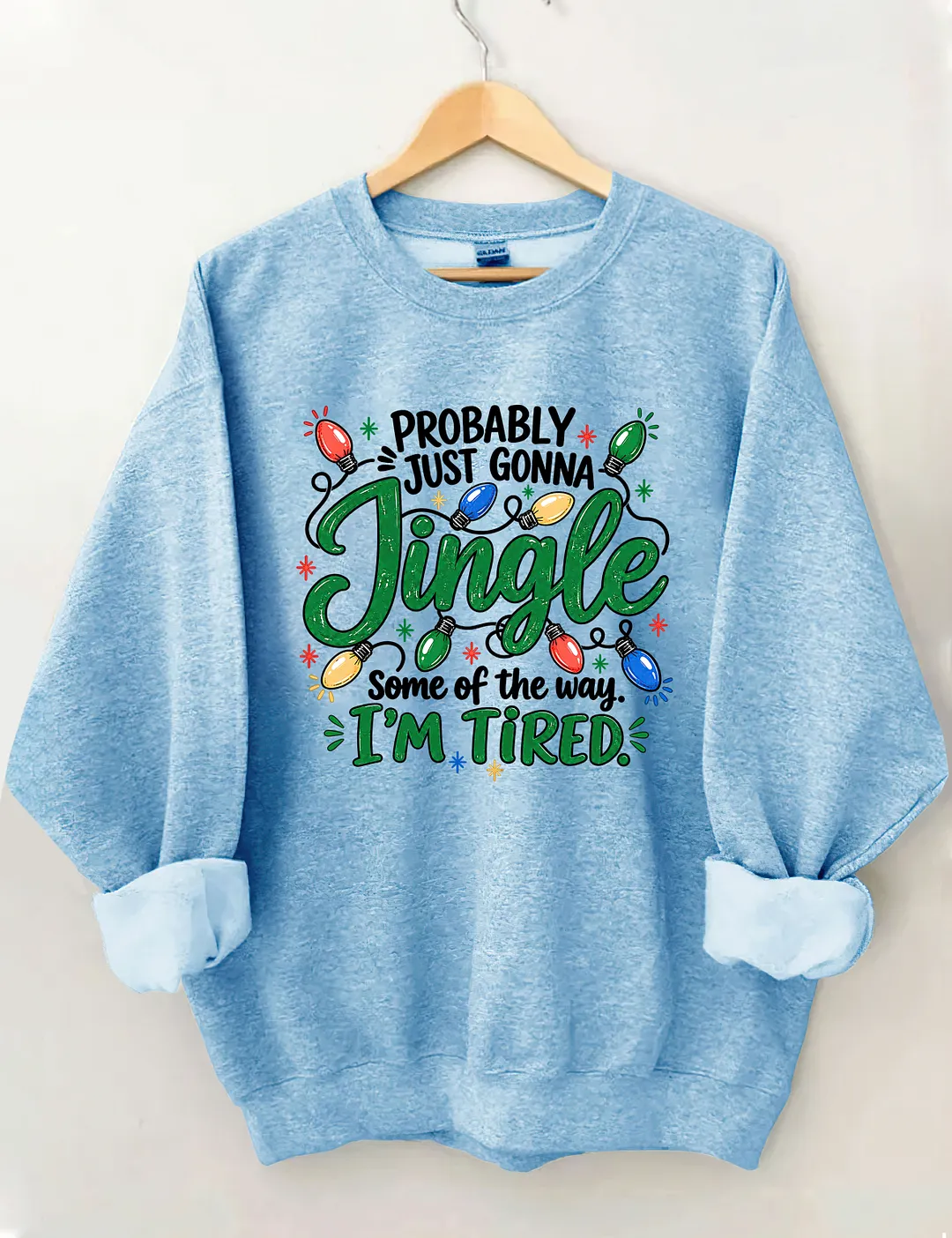 Probably Just Gonna Jingle Some Of The Way I'm Tired Sweatshirt