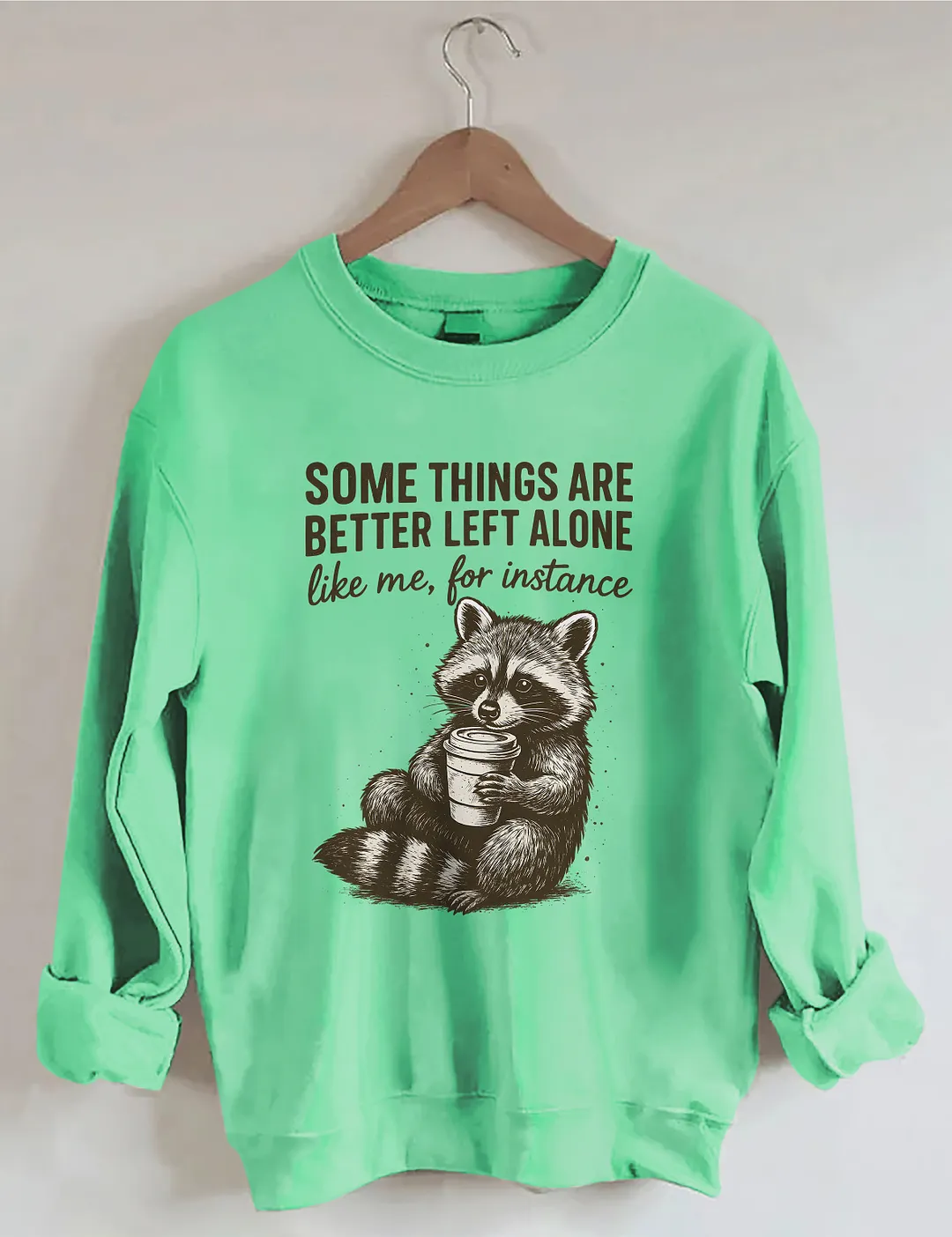 Some Things Are Better Left Alone Sweatshirt
