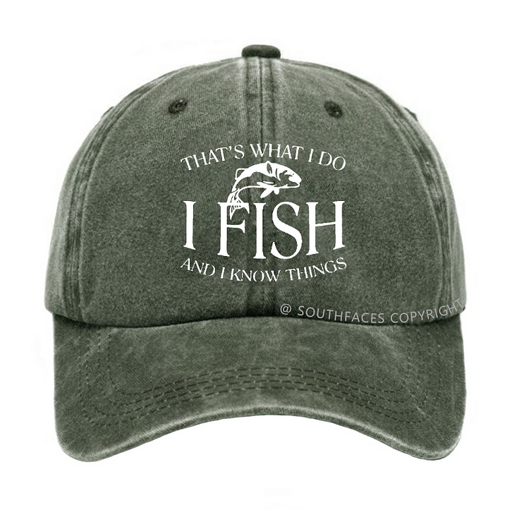 THAT'S WHAT I DO I FISH AND I KNOW THINGS Hat