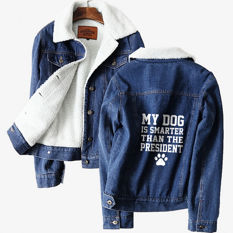 My Dog Is Smarter Than The President, Dog Classic Lined Denim Jacket