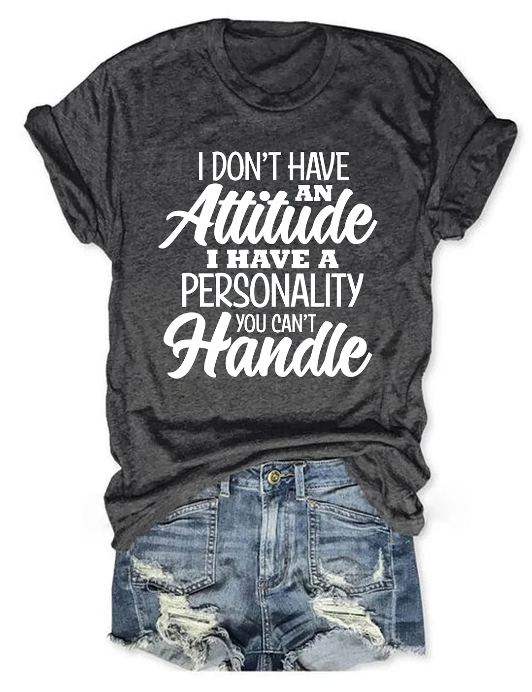 I Don't Have An Attitude Sarcastic T-shirt