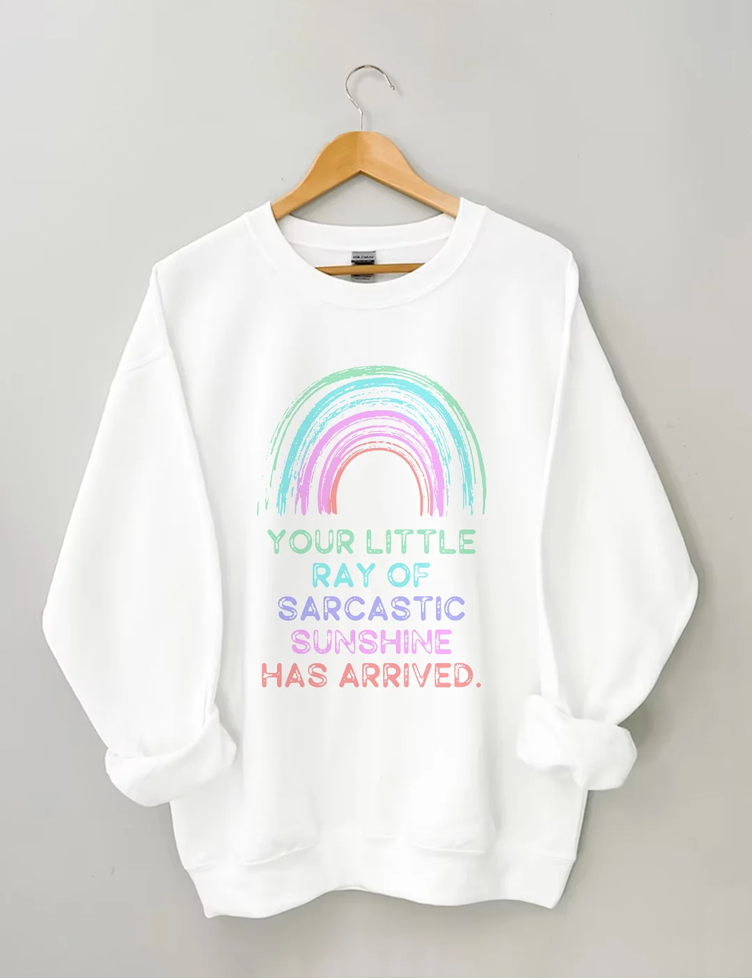 Your Little Ray Of Sarcastic Sunshine Has Arrived Sweatshirt
