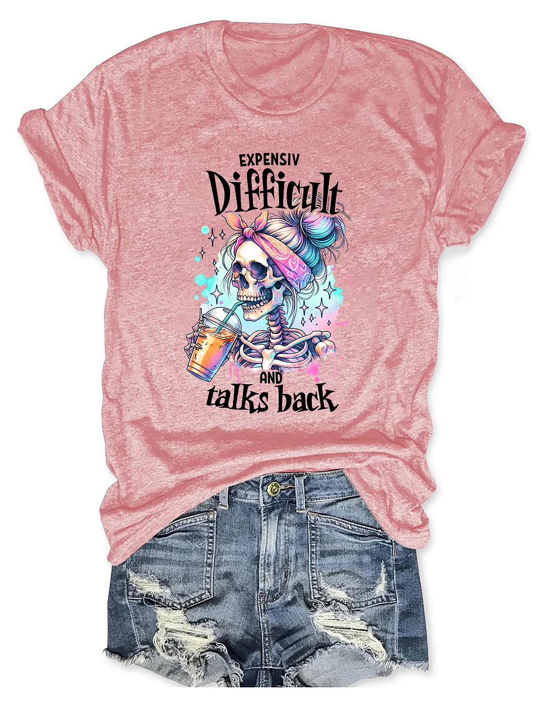 Expensive Difficult And Talks Back T-shirt