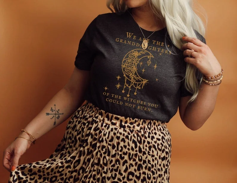 We Are the Granddaughters of the Witches You Could Not Burn Salem Witch T-Shirt