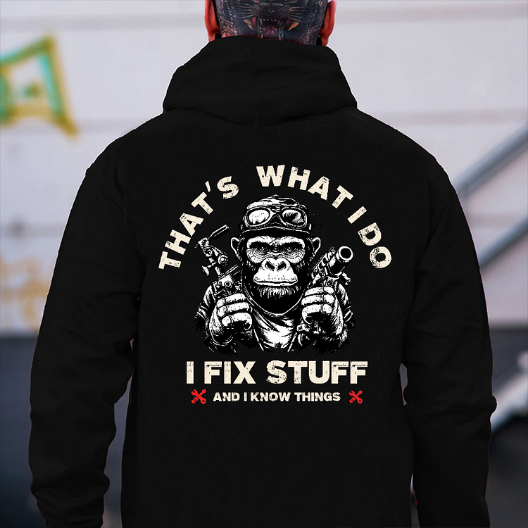 That's What I Do I Fix Stuff And I Know Things Hoodie