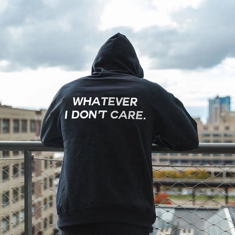 Whatever I Don't Care Printed Men's Hoodie