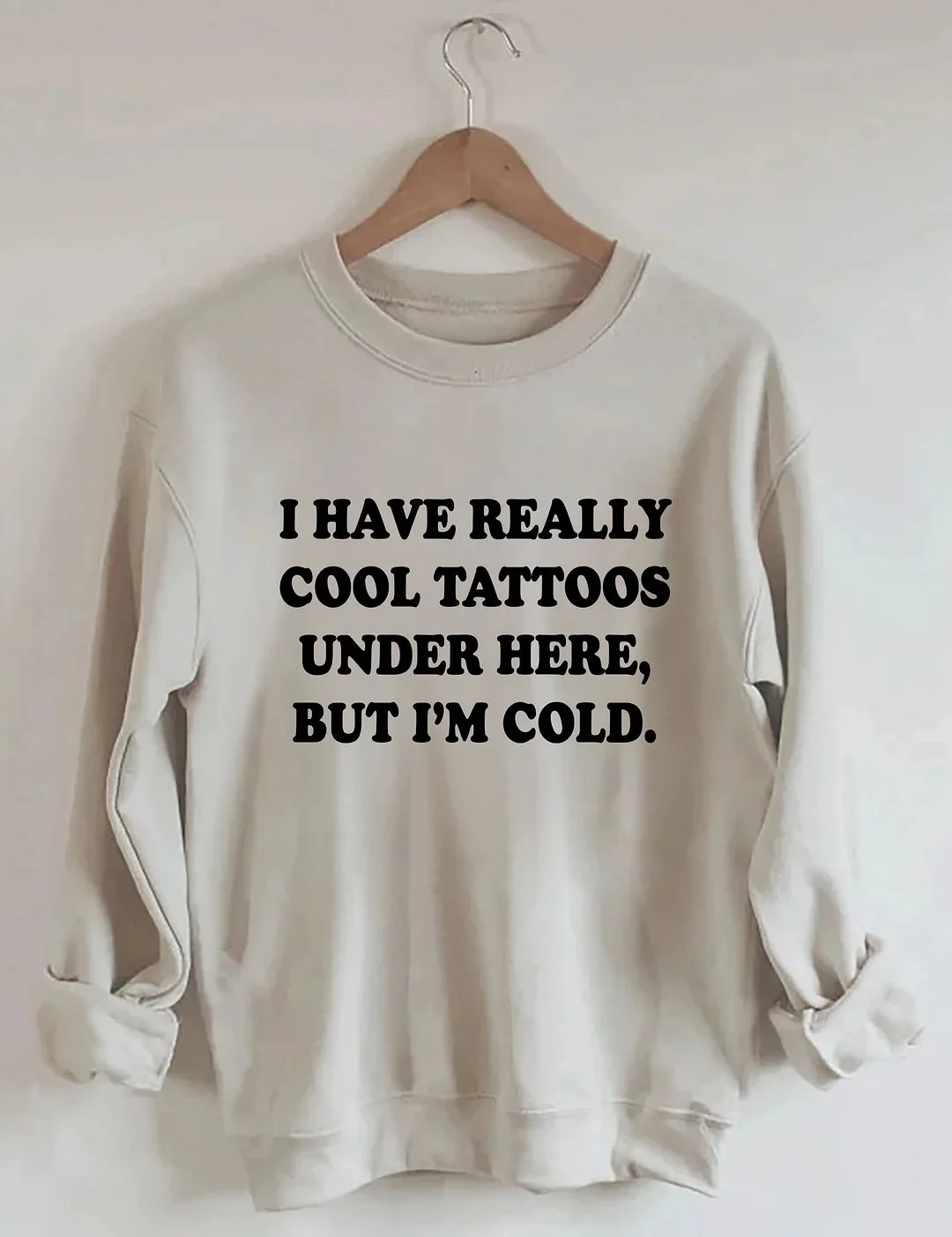 I Have Really Cool Tattoos Under Here Printed Long Sleeves Sweatshirt
