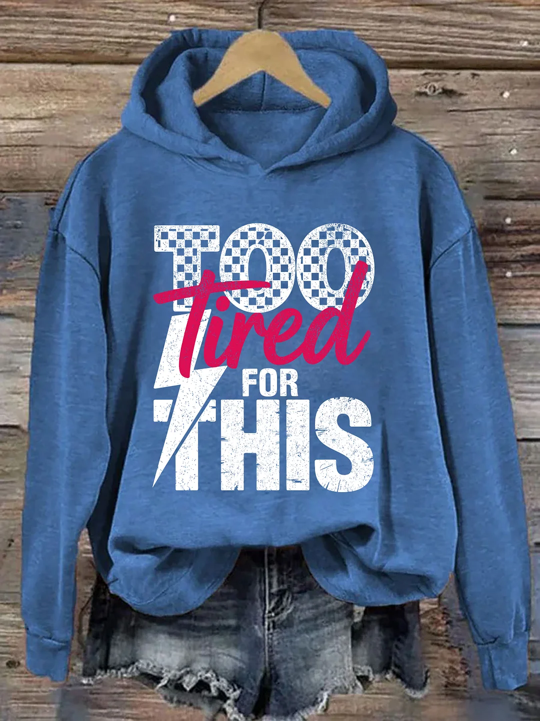 Too Tired For This Hoodie