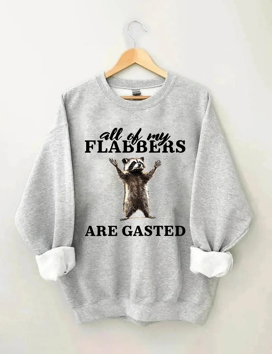 All Of My Flabbers Are Gasted Sweatshirt