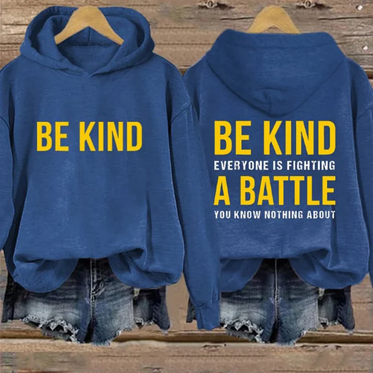 Comstylish Be Kind Everyone Is Fighting A Battle You Know Nothing About Print Hoodie