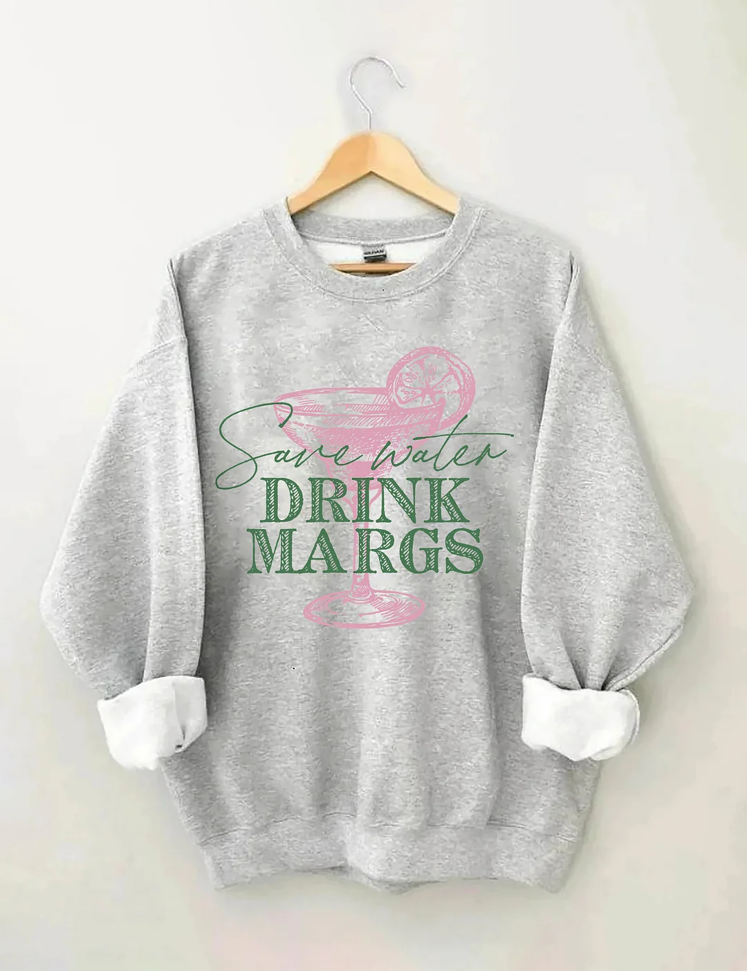 Save Water Drink Margs Sweatshirt