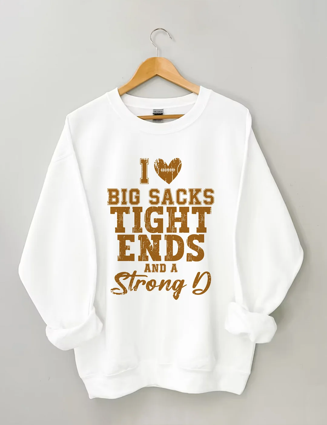 I Love Big Sacks Tight Ends And A Strong D Sweatshirt