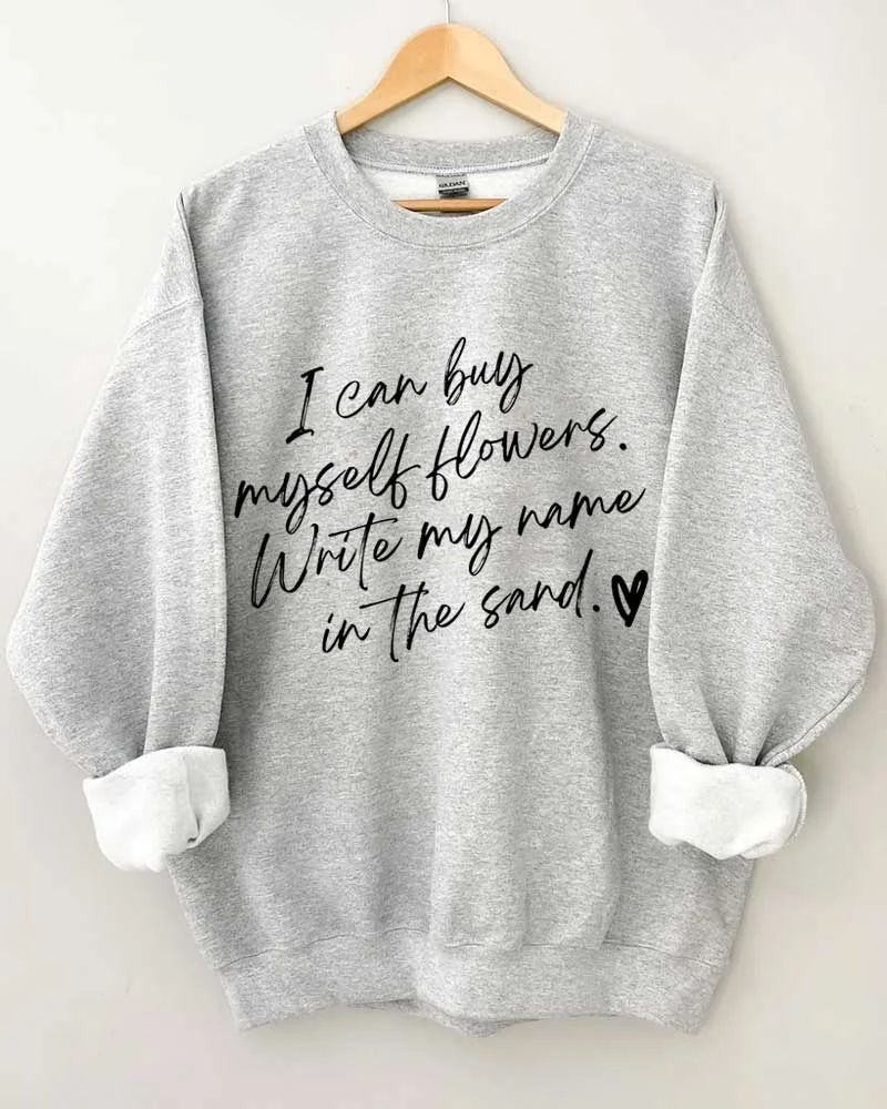 I Can Buy Myself Flowers Crewneck Sweatshirt