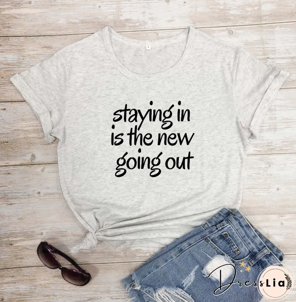 Staying The New Going Out T-ShirtFunny 100 CottonGrungeTumblrQuote