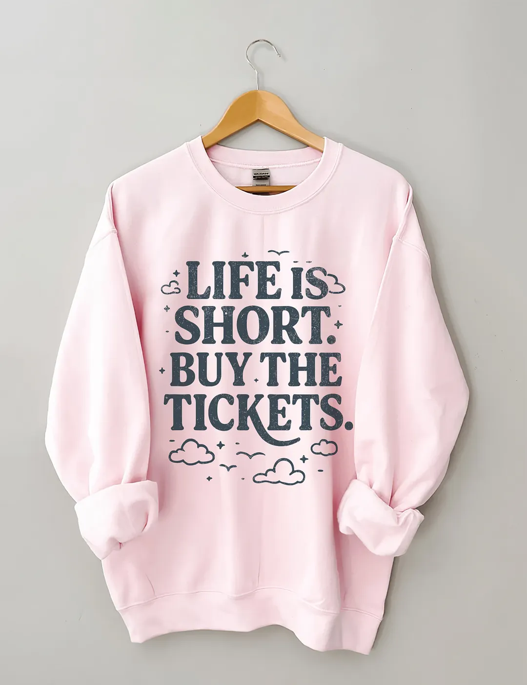 Life Is Short Buy The Tickets Sweatshirt