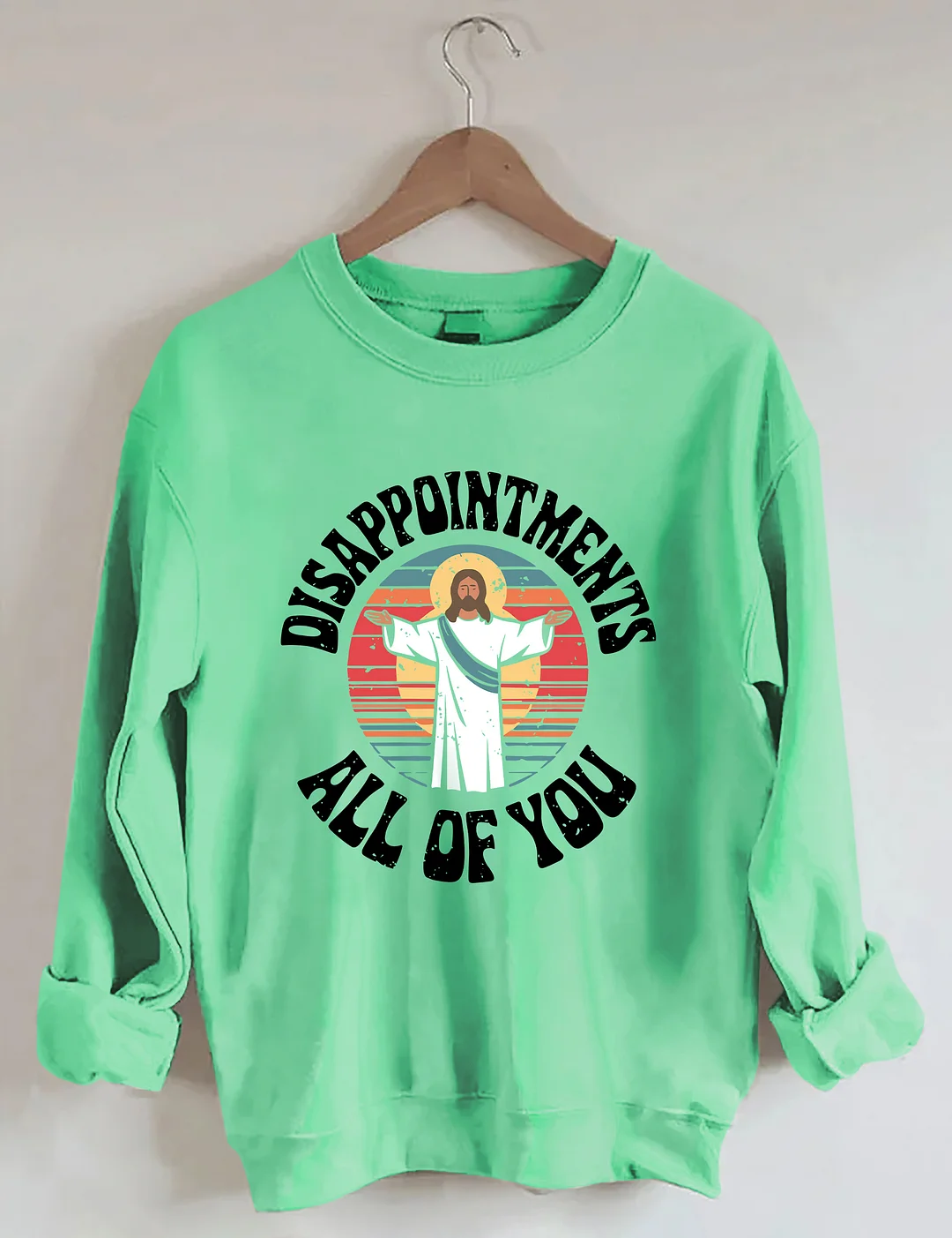 Disappointments All Of You Sweatshirt