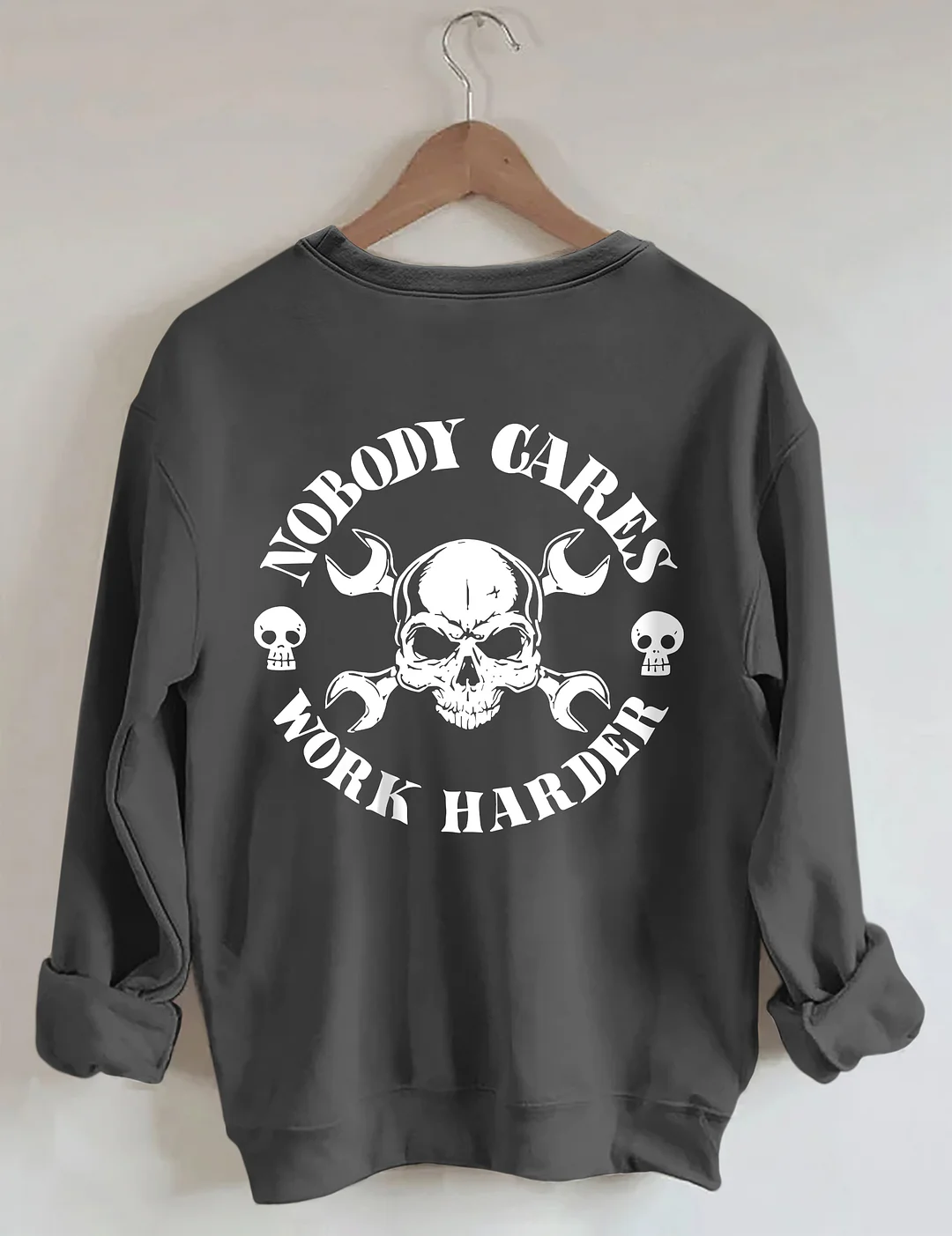 Nobody Cares Work Harder Sweatshirt