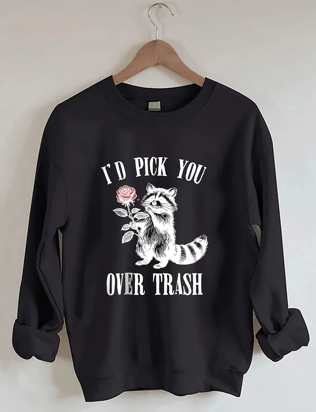  Humorous I'd Pick You Over Trash Valentine's Day Sweatshirt