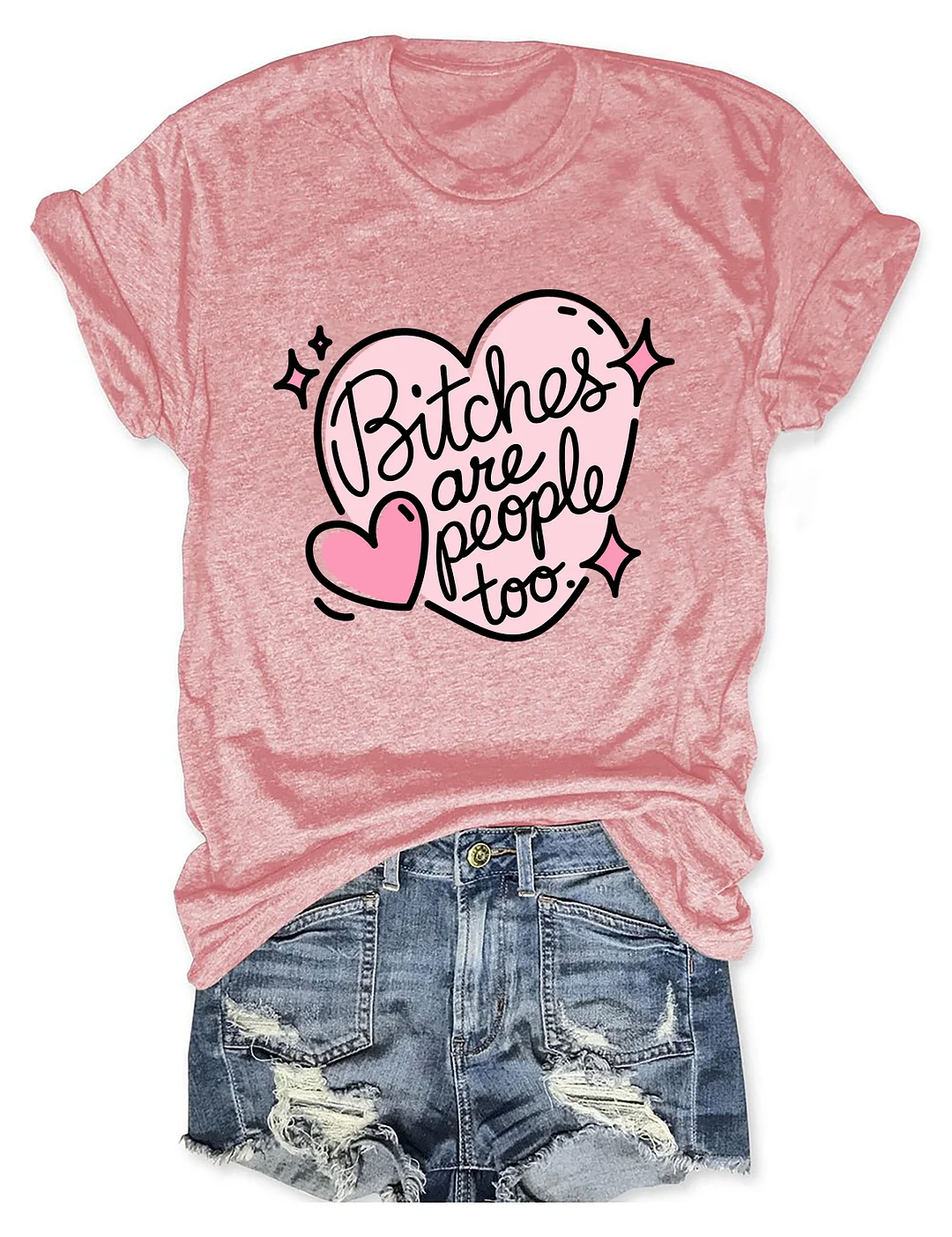 Bitches Are People Too T-shirt