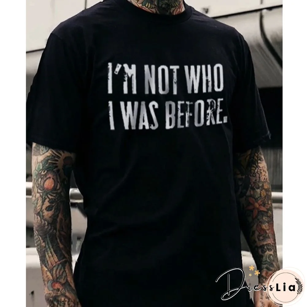 I'M Not Who I Was Before. Printed T-Shirt