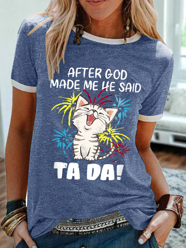 Women's Funny Cat After God Made Me He Said Ta Da Cotton-Blend Animal T-Shirt socialshop