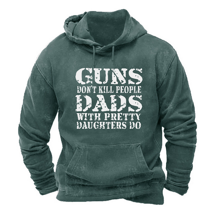 Guns Don't Kill People Dads With Pretty Daughters Do Funny Dad Hoodie socialshop