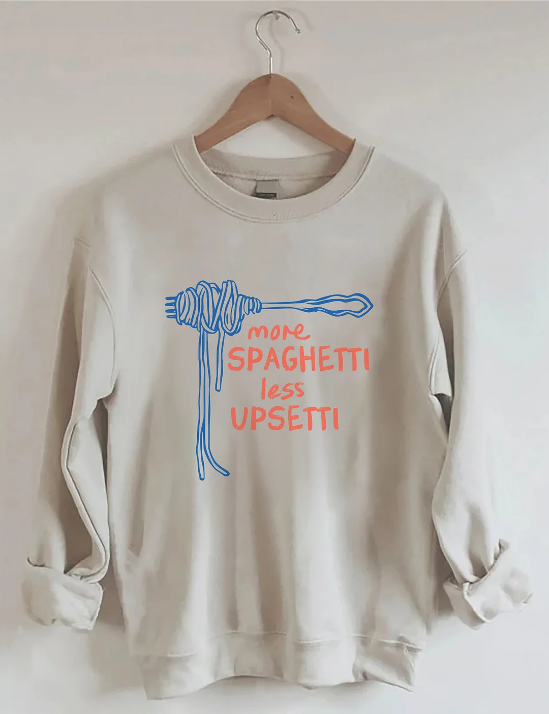 More Spaghetti Less Upsetti Sweatshirt