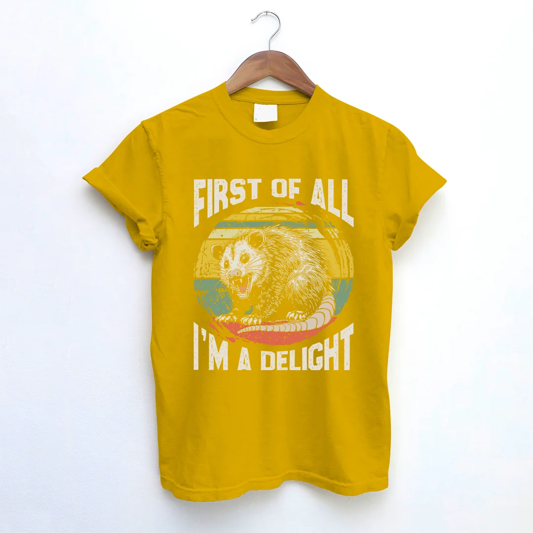 First Of All I'm A Delight T-shirt