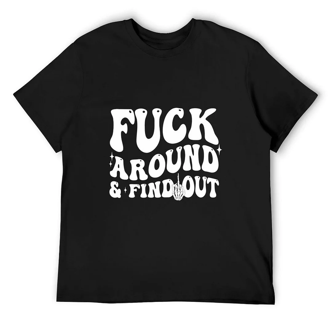 Printed Unisex Short Sleeve Cotton T-shirt for Men and Women Pattern Fuck Around & Find Out